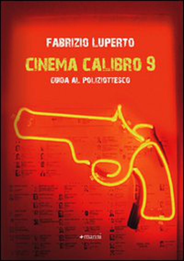 Il cinema calibro 9. Guida al poliziottesco - Librerie.coop