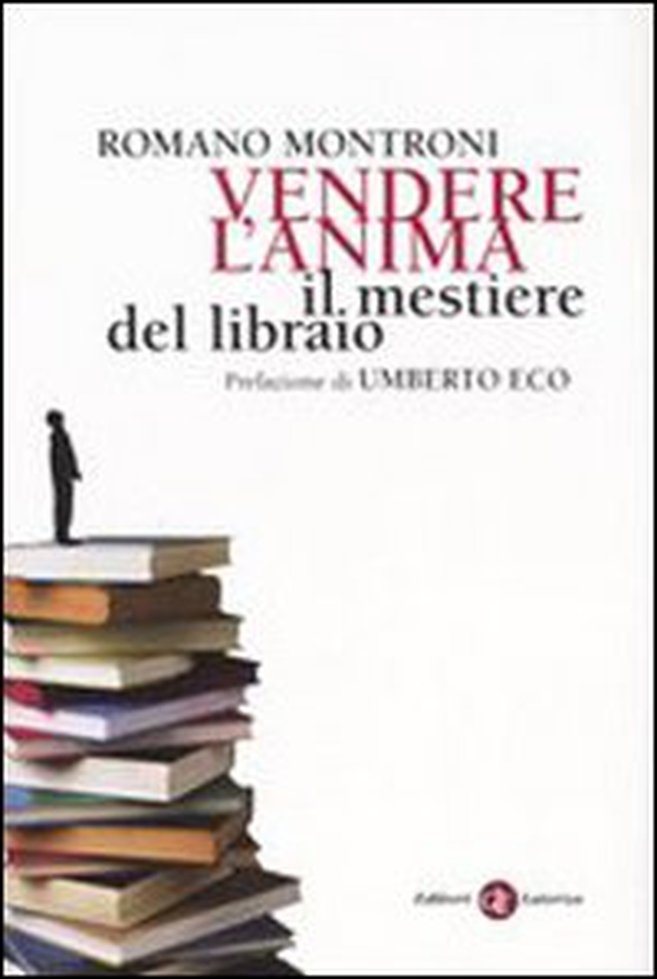 Vendere l'anima. Il mestiere del libraio - Librerie.coop Vendere l'anima. Il mestiere del libraio - Librerie.coop