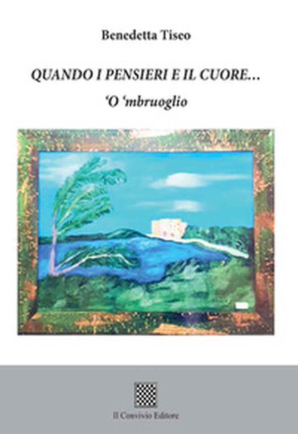 Quando i pensieri e il cuore... 'O 'mbruoglio - Librerie.coop Quando i pensieri e il cuore... 'O 'mbruoglio - Librerie.coop