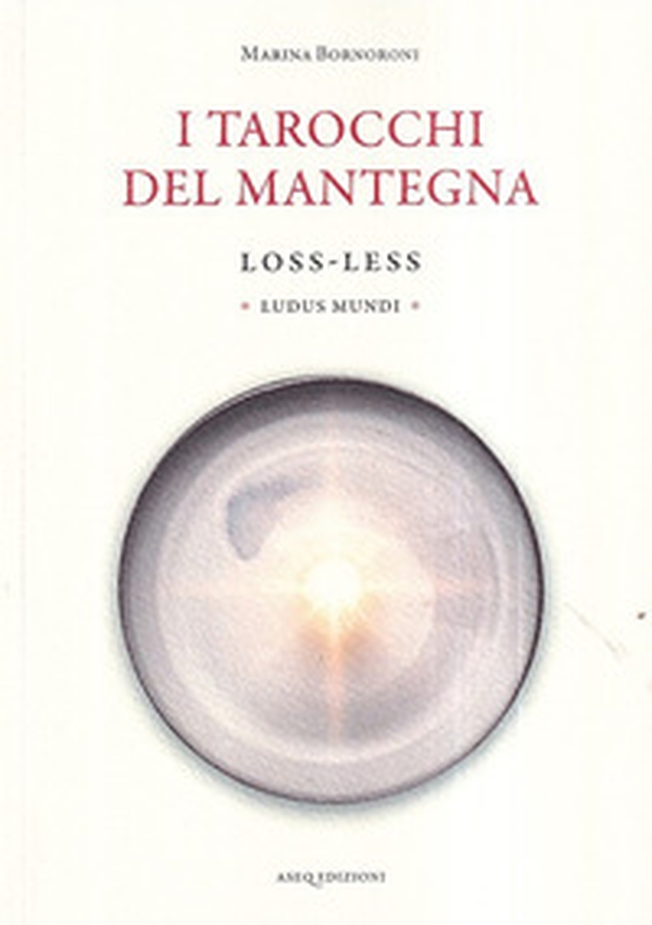 I tarocchi del Mantegna. Loss-Less. Ludus Mundi - Librerie.coop I tarocchi del Mantegna. Loss-Less. Ludus Mundi - Librerie.coop