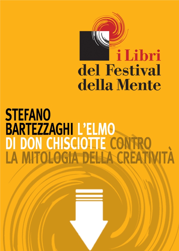 L' elmo di Don Chisciotte. Contro la mitologia della creatività - Librerie.coop L' elmo di Don Chisciotte. Contro la mitologia della creatività - Librerie.coop