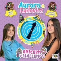 Unicorn Challenge. Aurora e Ludovica. Libro Spinner - Librerie.coop
