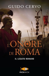 L'onore di Roma. Il legato romano - Librerie.coop