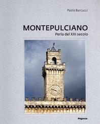 Montepulciano. Perla del XXI secolo - Librerie.coop Montepulciano. Perla del XXI secolo - Librerie.coop