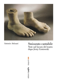 Smisurato cantabile. Note sul lavoro del teatro dopo Jerzy Grotowski - Librerie.coop Smisurato cantabile. Note sul lavoro del teatro dopo Jerzy Grotowski - Librerie.coop