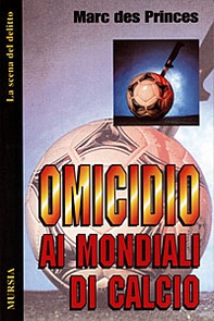 Omicidio ai mondiali di calcio - Librerie.coop
