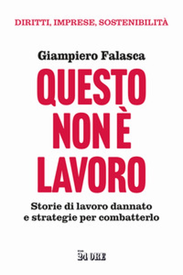 Questo non è lavoro. Storie di lavoro dannato e strategie per combatterlo - Librerie.coop Questo non è lavoro. Storie di lavoro dannato e strategie per combatterlo - Librerie.coop