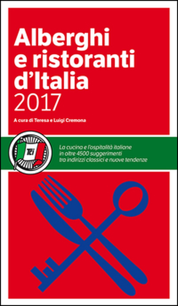 Alberghi e ristoranti d'Italia 2017 - Librerie.coop Alberghi e ristoranti d'Italia 2017 - Librerie.coop