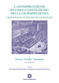 L'«interpretazione secondo Costituzione» nella giurisprudenza. Crestomazia di decisioni giuridiche - Vol. 1 - Librerie.coop