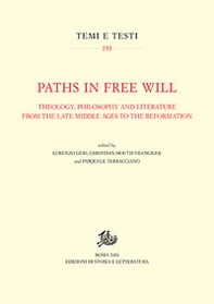 Paths in free will. Theology, philosophy and literature from the late Middle Ages to the Reformation - Librerie.coop