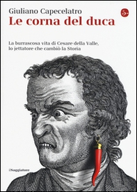 Le corna del duca. La burrascosa vita di Cesare della Valle, lo iettatore che cambiò la storia - Librerie.coop Le corna del duca. La burrascosa vita di Cesare della Valle, lo iettatore che cambiò la storia - Librerie.coop