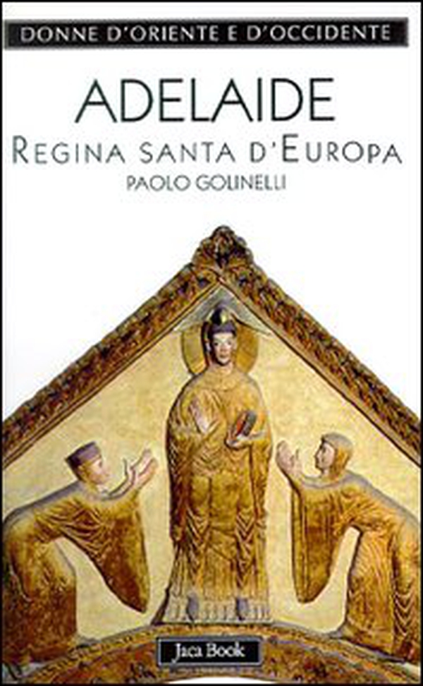 Adelaide. Regina santa d'Europa - Librerie.coop Adelaide. Regina santa d'Europa - Librerie.coop