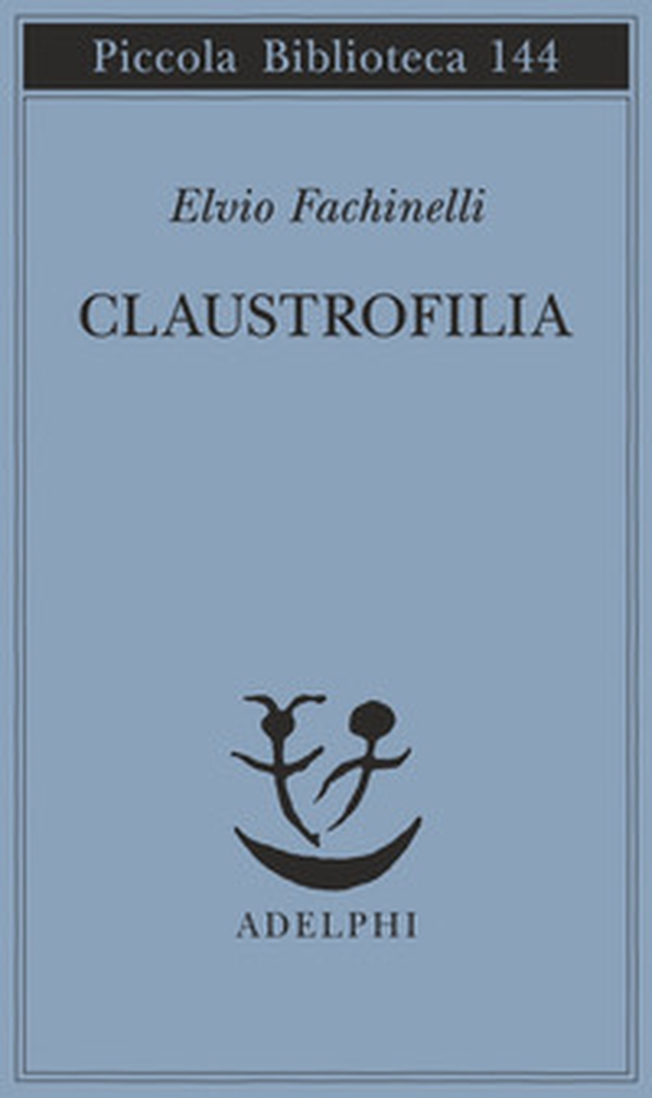 Claustrofilia - Librerie.coop Claustrofilia - Librerie.coop