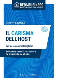 Il carisma dell'host nel mercato extralberghiero - Sviluppa le capacità relazionali e fai crescere la tua attività - Librerie.coop Il carisma dell'host nel mercato extralberghiero - Sviluppa le capacità relazionali e fai crescere la tua attività - Librerie.coop