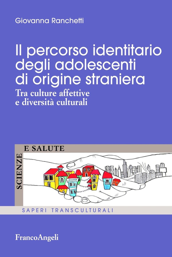 Il percorso identitario degli adolescenti di origine straniera. Tra culture affettive e diversità culturali - Librerie.coop Il percorso identitario degli adolescenti di origine straniera. Tra culture affettive e diversità culturali - Librerie.coop