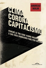 Clima, corona, capitalismo. Perché le tre cose vanno insieme e che cosa dobbiamo fare per uscirne - Librerie.coop