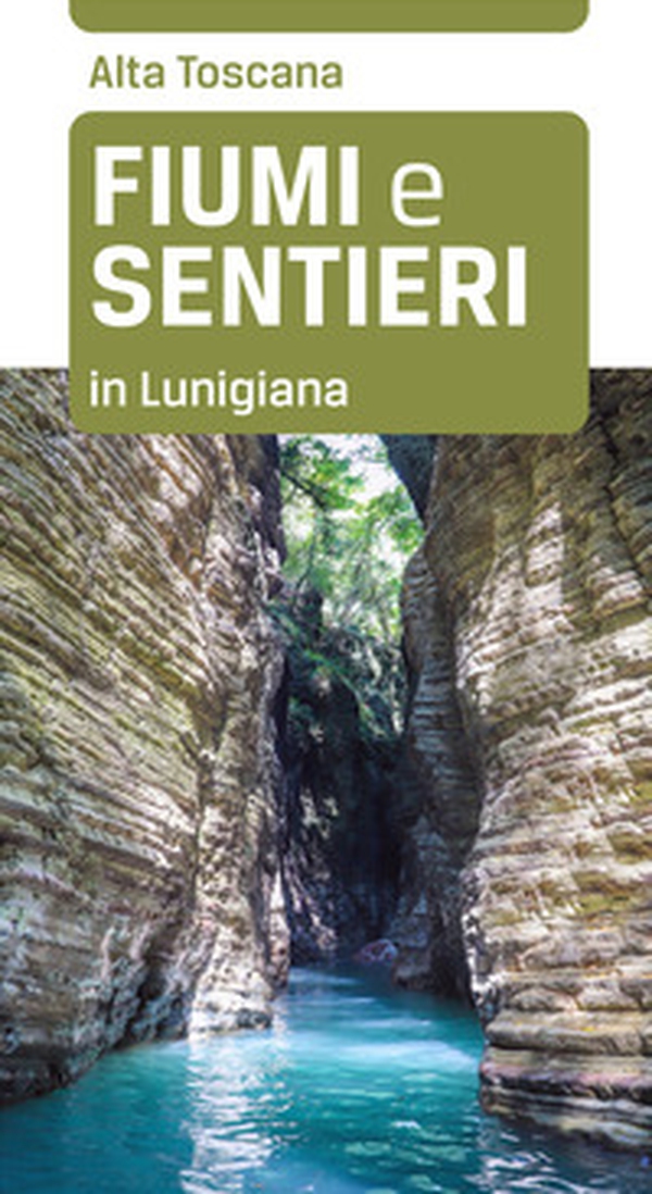 Fiumi e sentieri in Lunigiana - Librerie.coop Fiumi e sentieri in Lunigiana - Librerie.coop