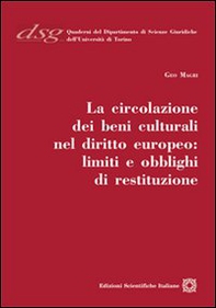La circolazione dei beni culturali nel diritto europeo. Limiti e obblighi di restituzione - Librerie.coop