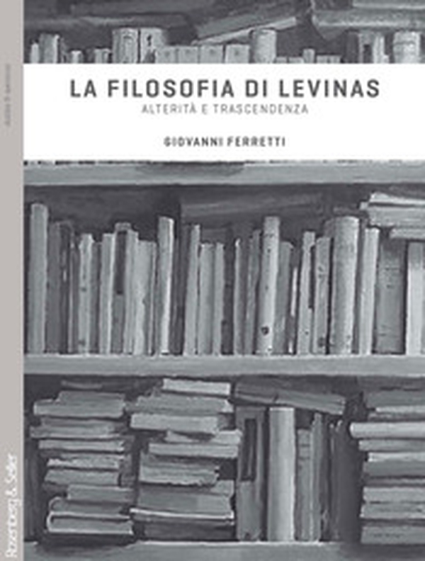 La filosofia di Levinas. Alterità e trascendenza - Librerie.coop La filosofia di Levinas. Alterità e trascendenza - Librerie.coop