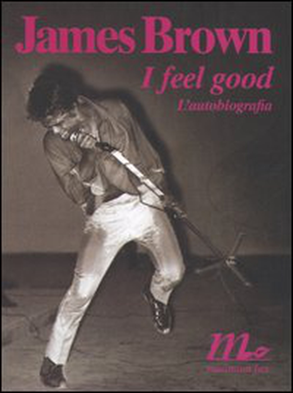 I feel good. L'autobiografia - Librerie.coop I feel good. L'autobiografia - Librerie.coop