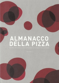 Almanacco della pizza. Anime originali che scrivono la storia della pizza - Librerie.coop