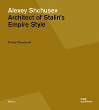 Alexey Shchusev. Architect of Stalin's empire style - Librerie.coop Alexey Shchusev. Architect of Stalin's empire style - Librerie.coop