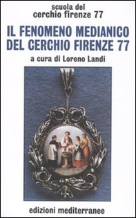 Il fenomeno medianico del Cerchio Firenze 77 - Librerie.coop