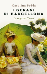 I gerani di Barcellona. La saga dei Torres - Librerie.coop I gerani di Barcellona. La saga dei Torres - Librerie.coop