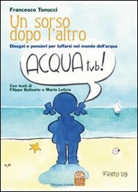 Un sorso dopo l'altro. Disegni e pensieri per tuffarsi nel mondo dell'acqua - Librerie.coop