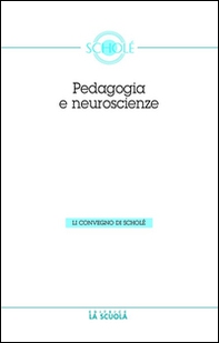 Le neuroscienze e la pedagogia. Atti del Convegno di Scholè 2012 - Librerie.coop