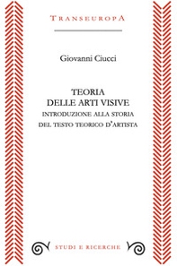 Teoria delle arti visive. Introduzione alla storia del testo teorico d'artista - Librerie.coop
