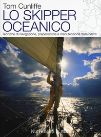 Lo skipper oceanico. Tecniche di navigazione, preparazione e manutenzione della barca - Librerie.coop