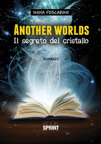 Another worlds. Il segreto del cristallo - Librerie.coop