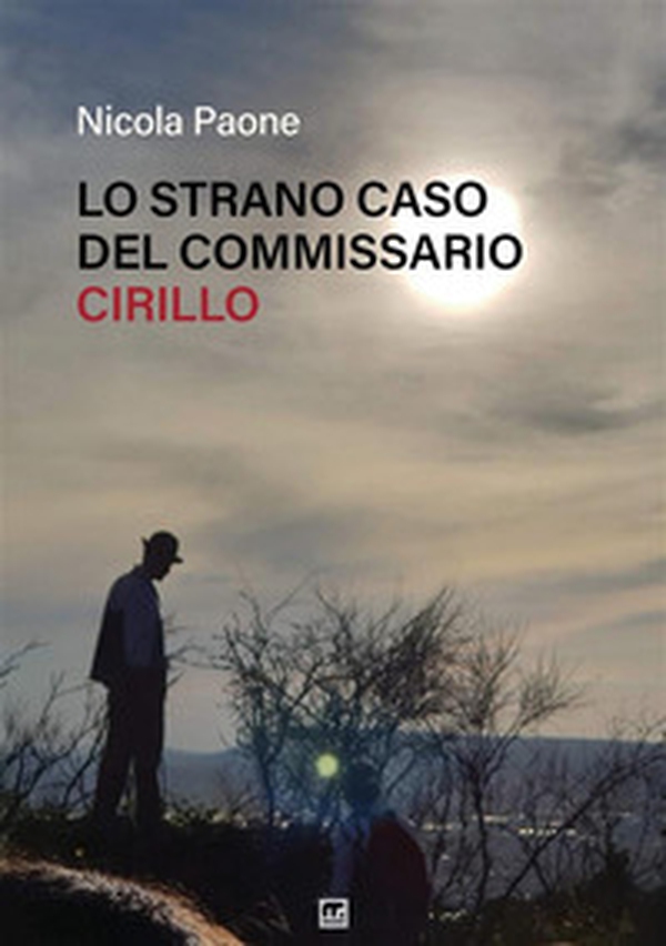 Lo strano caso del commissario Cirillo - Librerie.coop Lo strano caso del commissario Cirillo - Librerie.coop