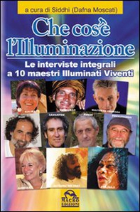 Che cos'è l'illuminazione. Le interviste integrali a 10 maestri illuminati viventi - Librerie.coop