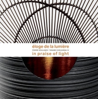 Eloge de la Lumière. Pierre Soulages, Tanabe Chikuunsai. Ediz. inglese e francese - Librerie.coop