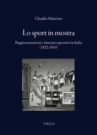 Lo sport in mostra. Rappresentazioni e itinerari espositivi in Italia (1922-1943) - Librerie.coop