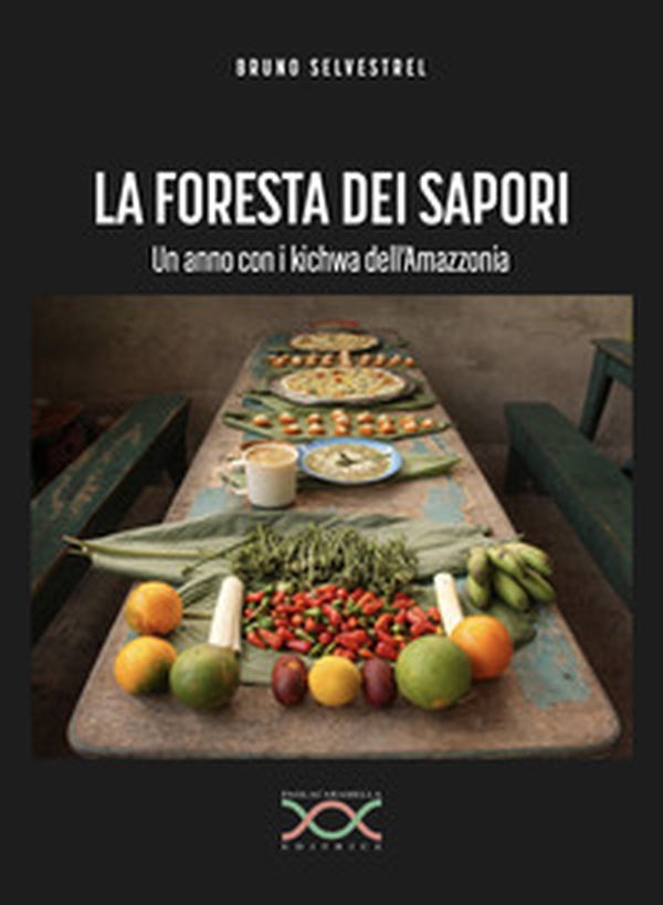 La foresta dei sapori. Un anno con i kichwa dell'Amazzonia - Librerie.coop La foresta dei sapori. Un anno con i kichwa dell'Amazzonia - Librerie.coop