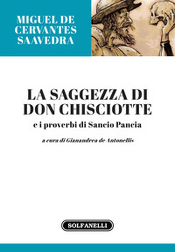 La saggezza di Don Chisciotte e i proverbi di Sancio Pancia - Librerie.coop La saggezza di Don Chisciotte e i proverbi di Sancio Pancia - Librerie.coop