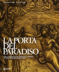 La porta del paradiso. Dalla bottega di Ghiberti al cantiere del restauro - Librerie.coop La porta del paradiso. Dalla bottega di Ghiberti al cantiere del restauro - Librerie.coop