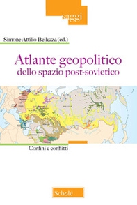 Atlante geopolitico dello spazio post-sovietico. Confini e conflitti - Librerie.coop