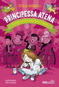 Principessa Atena. Mi sono stufata di aspettare il principe - Librerie.coop