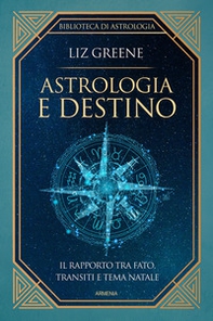 Astrologia e destino. Il rapporto tra fato, transiti e tema natale - Librerie.coop Astrologia e destino. Il rapporto tra fato, transiti e tema natale - Librerie.coop