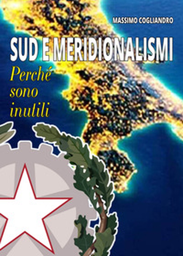 Sud e meridionalismi. Perché sono inutili - Librerie.coop Sud e meridionalismi. Perché sono inutili - Librerie.coop