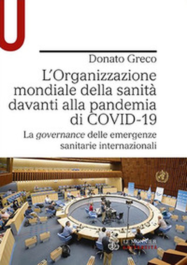 L'Organizzazione mondiale della sanità davanti alla pandemia di COVID-19. La governance delle emergenze sanitarie internazionali - Librerie.coop L'Organizzazione mondiale della sanità davanti alla pandemia di COVID-19. La governance delle emergenze sanitarie internazionali - Librerie.coop