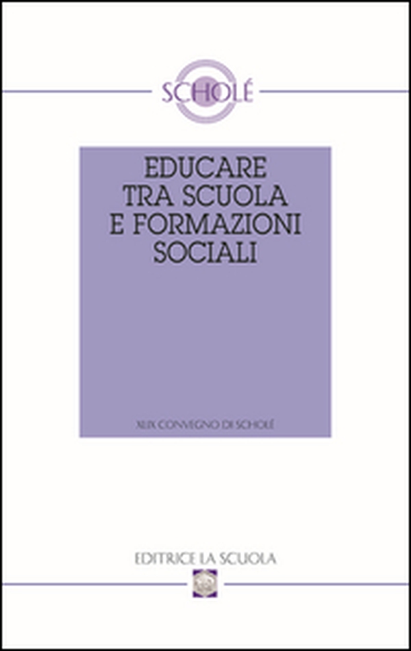 Educare tra scuola e formazioni sociali - Librerie.coop Educare tra scuola e formazioni sociali - Librerie.coop