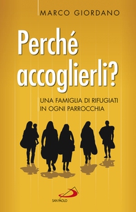 Perché accoglierli? Una famiglia di rifugiati in ogni parrocchia - Librerie.coop Perché accoglierli? Una famiglia di rifugiati in ogni parrocchia - Librerie.coop