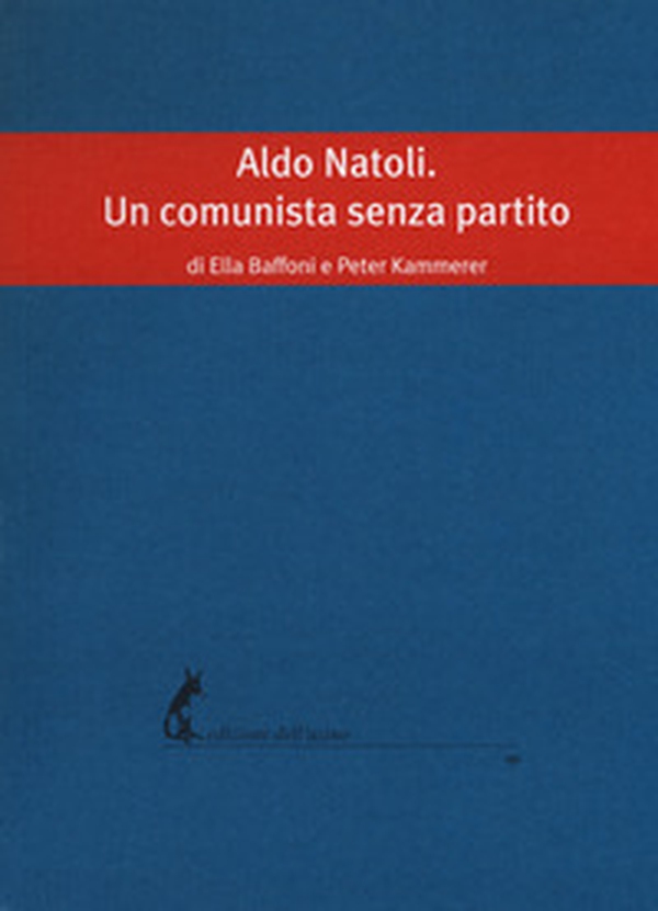 Aldo Natoli. Un comunista senza partito - Librerie.coop Aldo Natoli. Un comunista senza partito - Librerie.coop