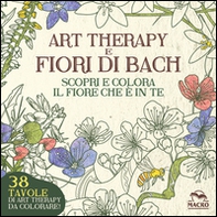 Art therapy e fiori di Bach. Scopri e colora il fiore che è in te - Librerie.coop Art therapy e fiori di Bach. Scopri e colora il fiore che è in te - Librerie.coop