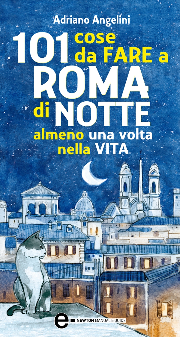 101 cose da fare a Roma di notte almeno una volta nella vita - Librerie.coop 101 cose da fare a Roma di notte almeno una volta nella vita - Librerie.coop